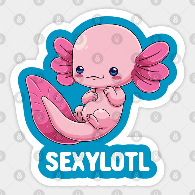 Sexy Axolotl: Sexylotl Sticker by GoshWow®